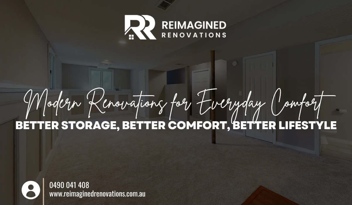 Modern Renovations for Everyday Comfort Better Storage, Better Comfort, Better Lifestyle